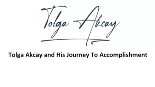 _Tolga Akcay and His Journey To Accomplishment