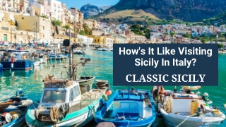 How's It Like Visiting Sicily In Italy?