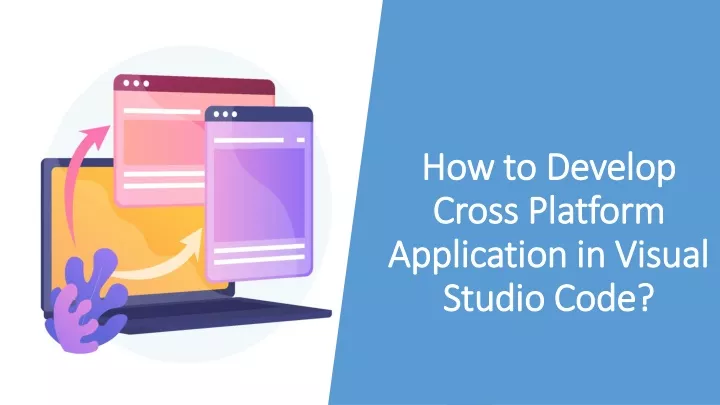 how to develop cross platform application in visual studio code