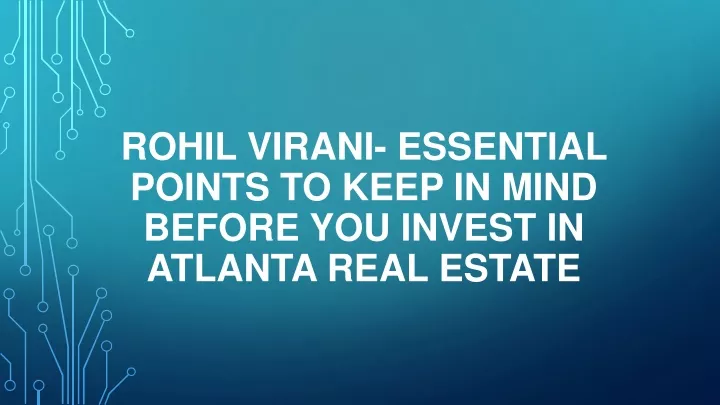 rohil virani essential points to keep in mind before you invest in atlanta real estate