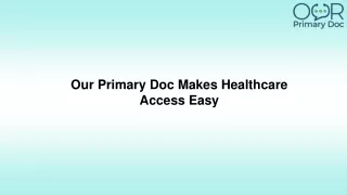 Our Primary Doc Makes Healthcare Access Easy-converted