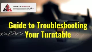 Guide to Troubleshooting Your Turntable