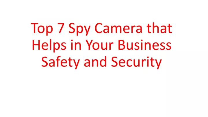 top 7 spy camera that helps in your business safety and security