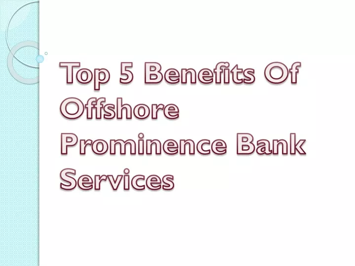 top 5 benefits of offshore prominence bank services