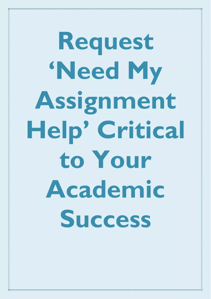 request need my assignment help critical to your