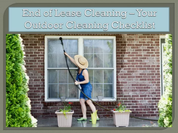 end of lease cleaning your outdoor cleaning checklist