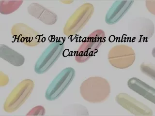 How To Buy Vitamins Online In Canada