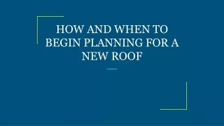 how and when to begin planning for a new roof
