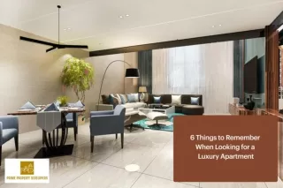 6 Things to Remember When Looking for a Luxury Apartment | Flat Checklist | PPD