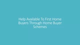 Help Available To First Home Buyers Through Home Buyer Schemes