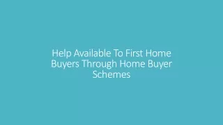 help available to first home buyers through home buyer schemes