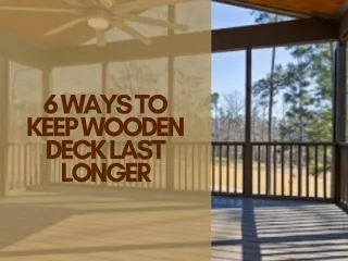 6 Ways To Keep Wooden Deck Last Longer