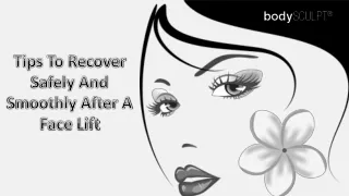Tips To Recover Safely And Smoothly After A Face Lift