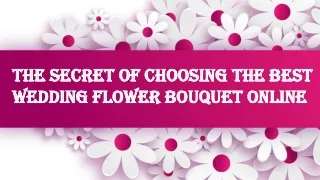 The Secret of Choosing the Best Wedding Flower Bouquet Online