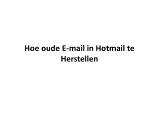 Hoe oude E-mail in Hotmail te Herstellen