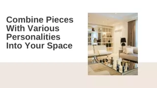 Combine Pieces With Various Personalities Into Your Space