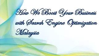 Boost Your Business with Search Engine Optimization Malaysia
