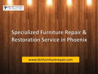 Specialized Furniture Repair & Restoration Service in Phoenix