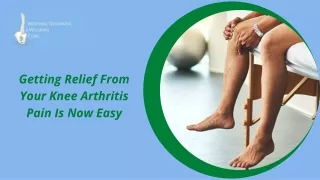Getting Relief From Your Knee Arthritis Pain Is Now Easy