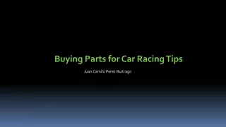 Juan Camilo Perez — Buying Parts for Car Racing Tips:
