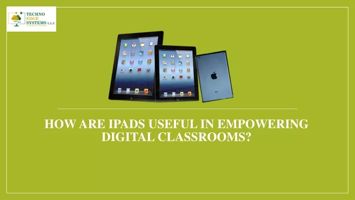 how are ipads useful in empowering digital classrooms