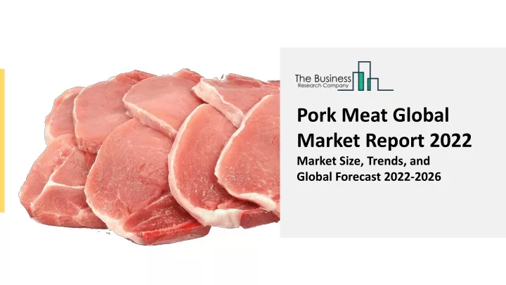 pork meat global market report 2022 market size