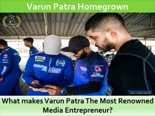 What makes Varun Patra The Most Renowned Media Entrepreneur