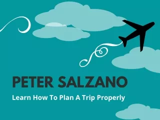 Peter Salzano - Learn How To Plan A Trip Properly