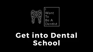 Dental school requirement - I Want To Be a Dentist