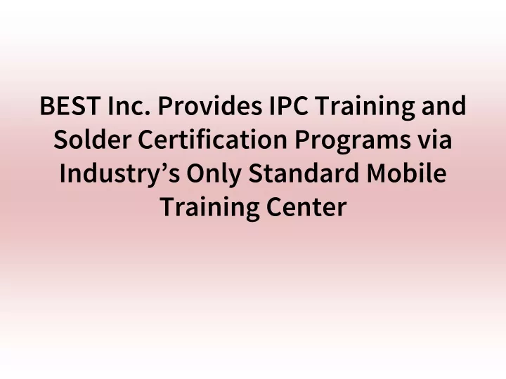 best inc provides ipc training and solder