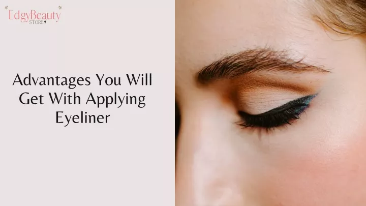advantages you will get with applying eyeliner