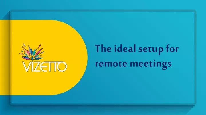 the ideal setup for remote meetings