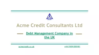 Presentation on Best Debt Management Company in London - Acme Credit Consultants