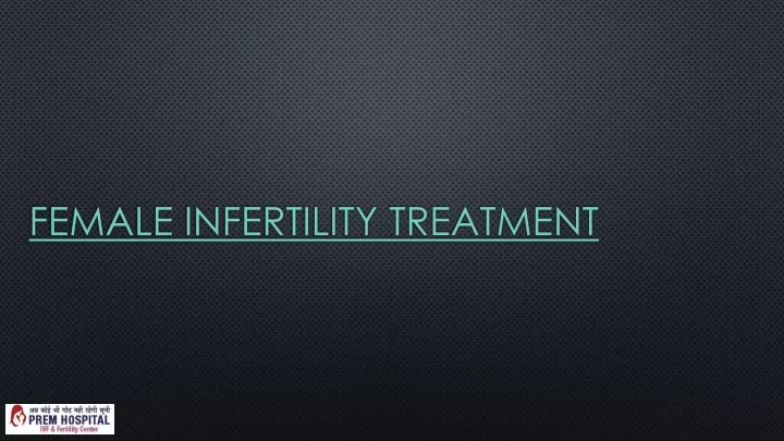 female infertility treatment