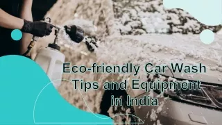 Eco-friendly Car Wash Tips and Equipment in India