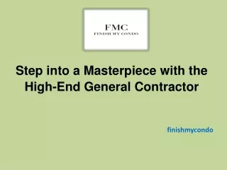Step into a Masterpiece with the High-End General Contractor