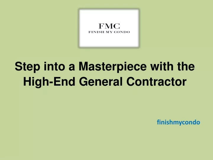 step into a masterpiece with the high end general contractor