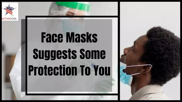 face masks suggests some protection to you