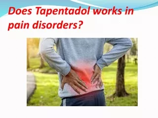 Does Tapentadol works in pain disorders