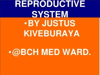 Reproductive-System BY JUSTUS.