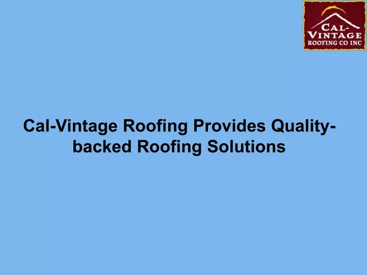 cal vintage roofing provides quality backed