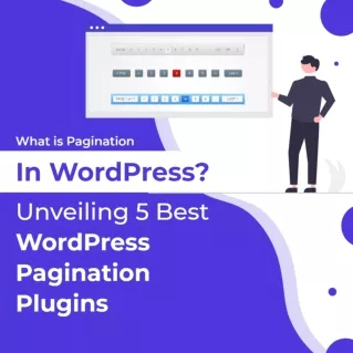 What is Pagination in WordPress? Unveiling 5 Best WordPress Pagination Plugins