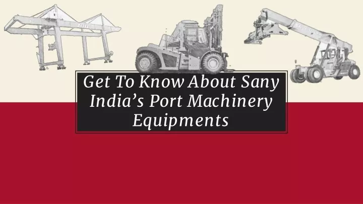 get to know about sany india s port machinery equipments