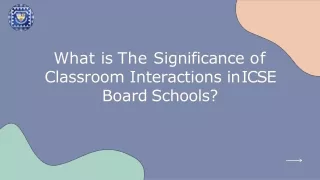 what is the significance of classroom interactions in icse board schools