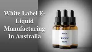 White Label E-Liquid Manufacturing In Australia