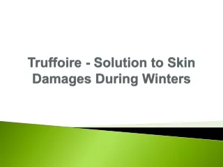 truffoire solution to skin damages during winters