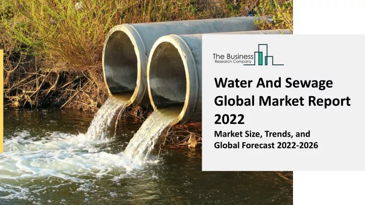 water and sewage global market report 2022 market