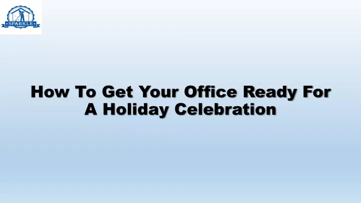 how to get your office ready for a holiday