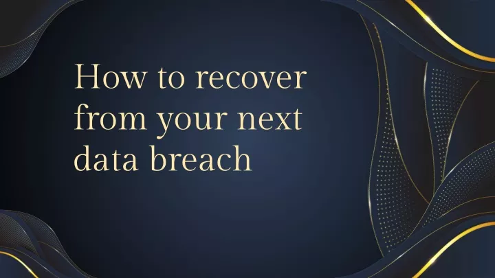how to recover from your next data breach