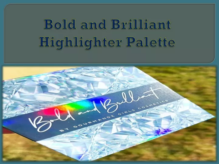 bold and brilliant highlighter palette